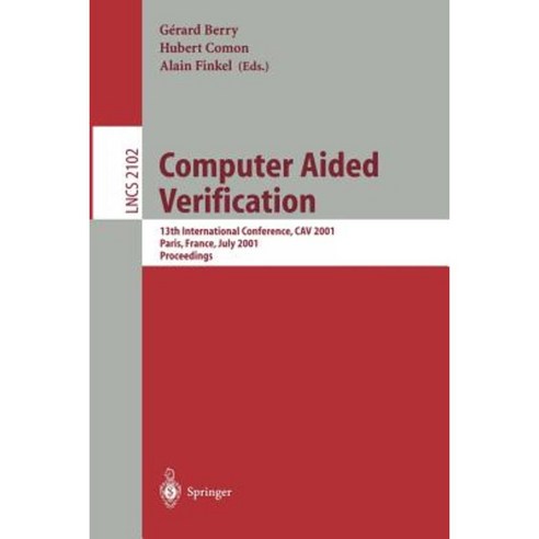 Computer Aided Verification: 13th International Conference Cav 2001 Paris France July 18-22 2001. Proceedings Paperback, Springer