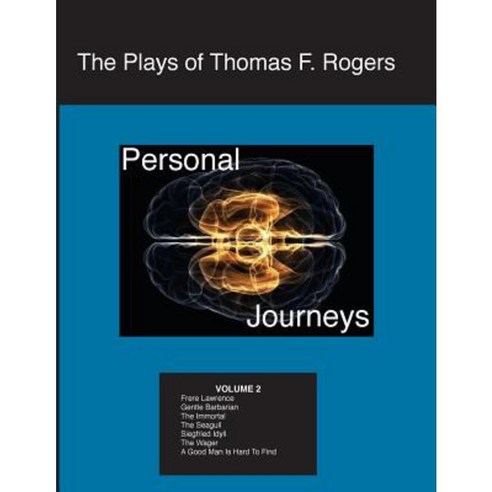 The Plays of Thomas F. Rogers: Personal Journeys Paperback, Createspace Independent Publishing Platform