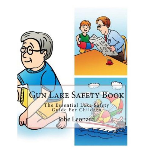 Gun Lake Safety Book: The Essential Lake Safety Guide for Children Paperback, Createspace Independent Publishing Platform