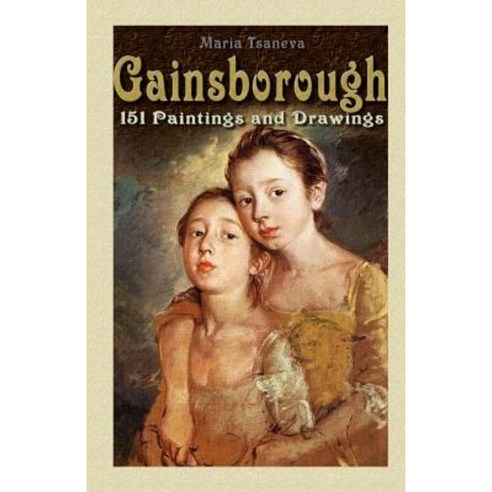 Gainsborough: 151 Paintings and Drawings Paperback, Createspace Independent Publishing Platform