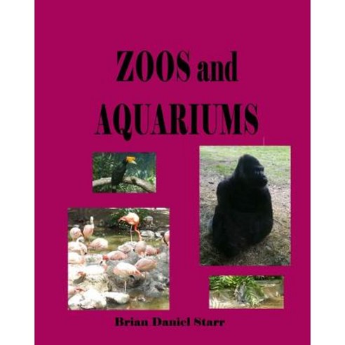 Zoos and Aquariums Paperback, Createspace Independent Publishing Platform