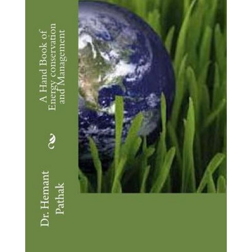 A Hand Book of Energy Conservation and Management Paperback, Createspace Independent Publishing Platform