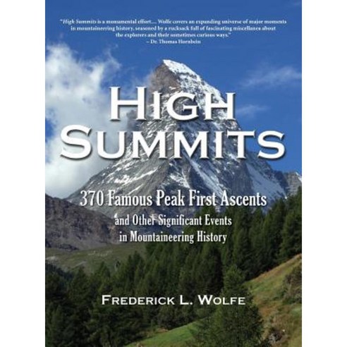 High Summits: 370 Famous Peak First Ascents and Other Significant Events in Mountaineering History Hardcover, Hugo House Publishers
