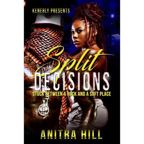 Split Decisions: Stuck Between a Rock and a Soft Place Paperback, Createspace Independent Publishing Platform