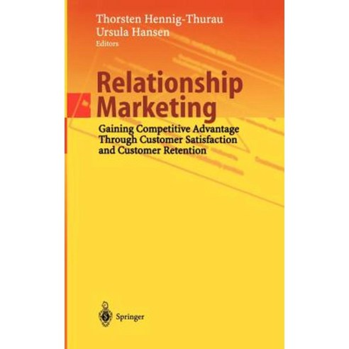 Relationship Marketing: Gaining Competitive Advantage Through Customer Satisfaction and Customer Retention Hardcover, Springer
