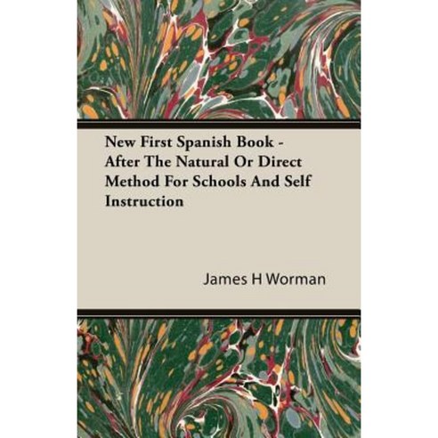 New First Spanish Book - After the Natural or Direct Method for Schools and Self Instruction Paperback, Ellott Press