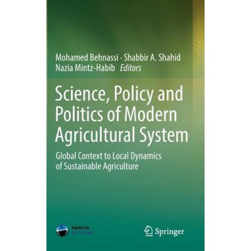Science Policy and Politics of Modern Agricultural System: Global Context to Local Dynamics of Sustainable Agriculture Hardcover, Springer
