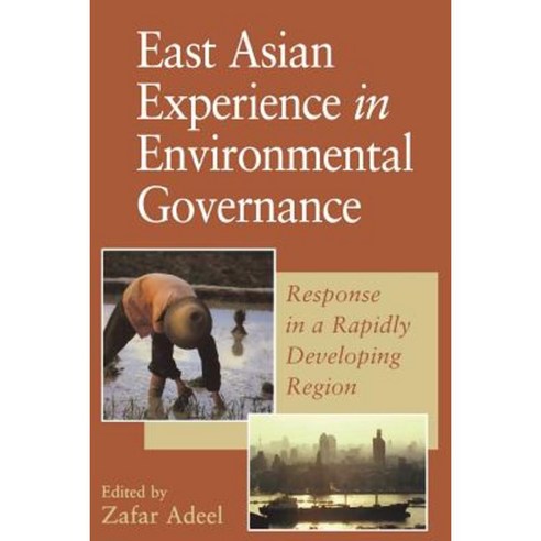 East Asian Experience in Environmental Governance: Response in a Rapidly Developing Region Paperback, United Nations University Press