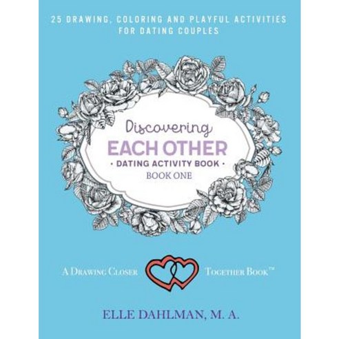 Discovering Each Other Dating Activity Book - Book One: 25 Drawing Coloring and Game Activities for Dating Couples Paperback, Inward Vistas