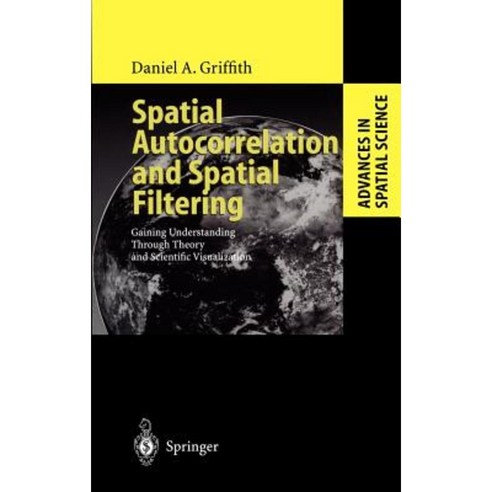 Spatial Autocorrelation and Spatial Filtering: Gaining Understanding Through Theory and Scientific Visualization Hardcover, Springer