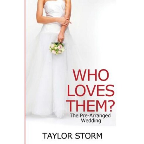 Who Loves Them?: The Pre-Arranged Wedding Paperback, Createspace Independent Publishing Platform