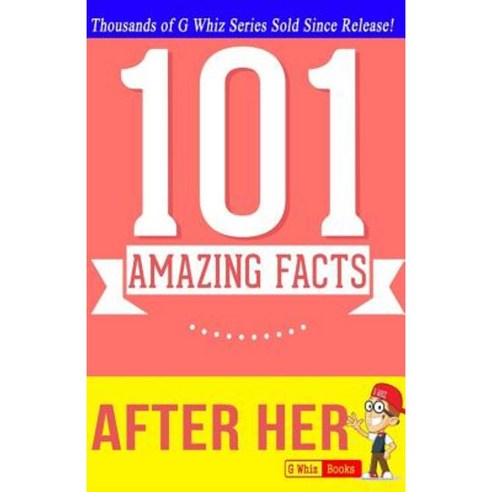 After Her - 101 Amazing Facts: Fun Facts and Trivia Tidbits Paperback, Createspace Independent Publishing Platform