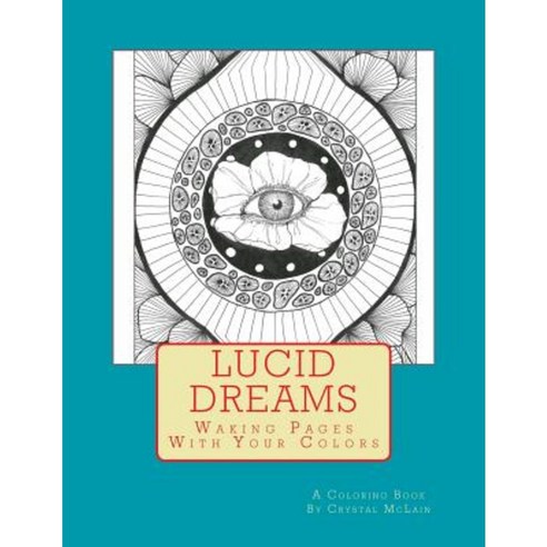 Lucid Dreams: Waking Pages with Your Colors Paperback, Createspace Independent Publishing Platform