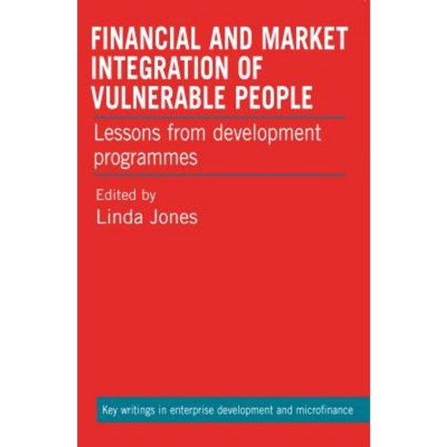 Financial and Market Integration of Vulnerable People: Lessons Learned from Development Programmes Paperback, Practical Action