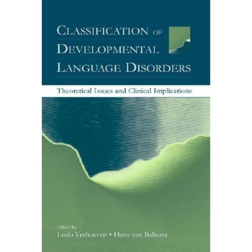 Classification of Developmental Language Disorders: Theoretical Issues and Clinical Implications Paperback, Psychology Press