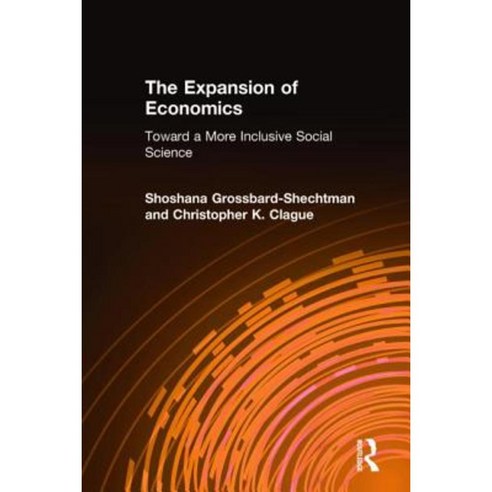 The Expansion of Economics: Toward a More Inclusive Social Science: Toward a More Inclusive Social Science Hardcover, Routledge