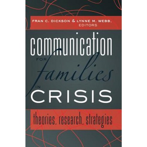 Communication for Families in Crisis: Theories Research Strategies Hardcover, Peter Lang Inc., International Academic Publi