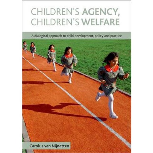 Children''s Agency Children''s Welfare: A Dialogical Approach to Child Development Policy and Practice Hardcover, Policy Press