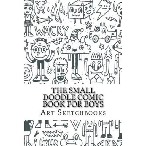 The Small Doodle Comic Book for Boys: Jagged 6 X 9 100 Pages Paperback, Createspace Independent Publishing Platform