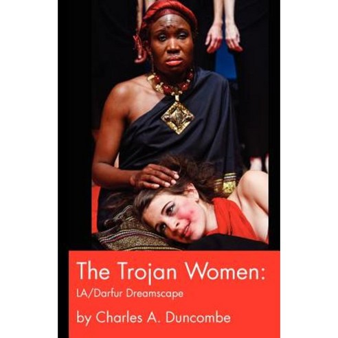 The Trojan Women: La/Darfur Dreamscape Paperback, Createspace Independent Publishing Platform