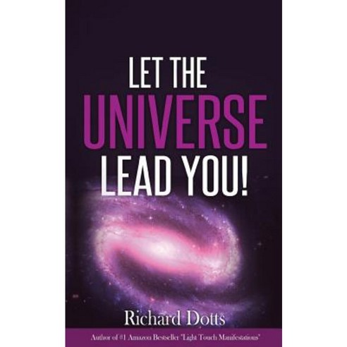 Let the Universe Lead You! Paperback, Createspace Independent Publishing Platform
