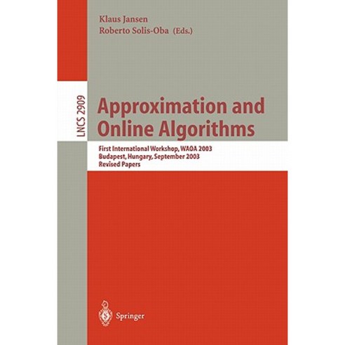 Approximation and Online Algorithms: First International Workshop Waoa 2003 Budapest Hungary September 16-18 2003 Revised Papers Paperback, Springer