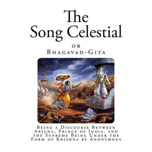 The Song Celestial: Bhagavad-Gita Paperback, Createspace Independent Publishing Platform