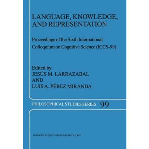 Language Knowledge and Representation: Proceedings of the Sixth International Colloquium on Cognitive Science (Iccs-99) Paperback, Springer