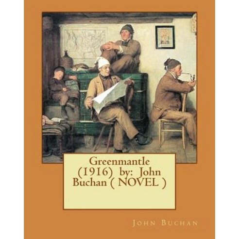 Greenmantle (1916) by: John Buchan ( Novel ) Paperback, Createspace Independent Publishing Platform