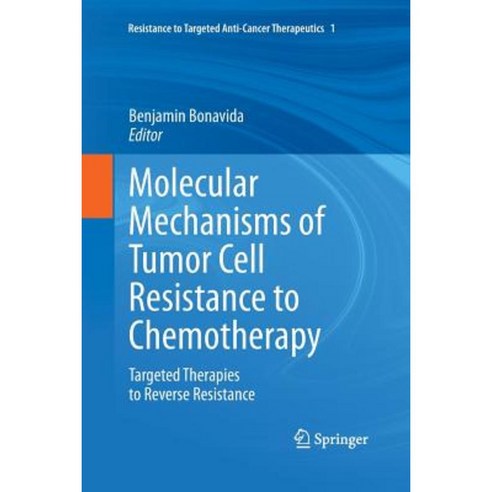 Molecular Mechanisms of Tumor Cell Resistance to Chemotherapy: Targeted Therapies to Reverse Resistance Paperback, Springer