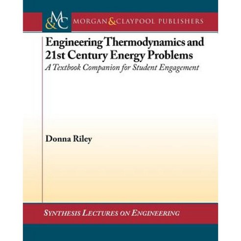 Engineering Thermodynamics and 21st Century Energy Problems: A Textbook Companion for Student Engagement Paperback, Morgan & Claypool