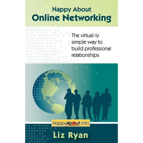 Happy about Online Networking: The Virtual-Ly Simple Way to Build Professional Relationships Paperback