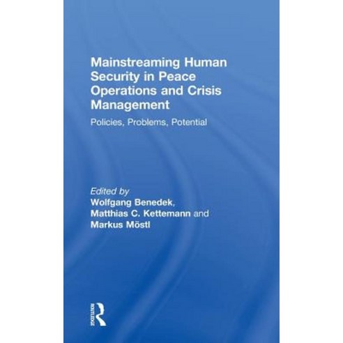 Mainstreaming Human Security in Peace Operations and Crisis Management: Policies Problems Potential Hardcover, Routledge