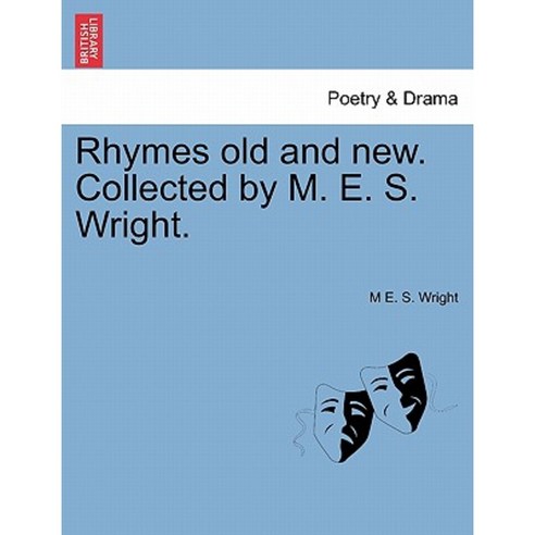 Rhymes Old and New. Collected by M. E. S. Wright. Paperback, British Library, Historical Print Editions