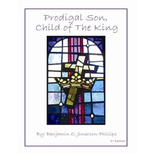 Prodigal Son Child of the King Paperback, Createspace Independent Publishing Platform