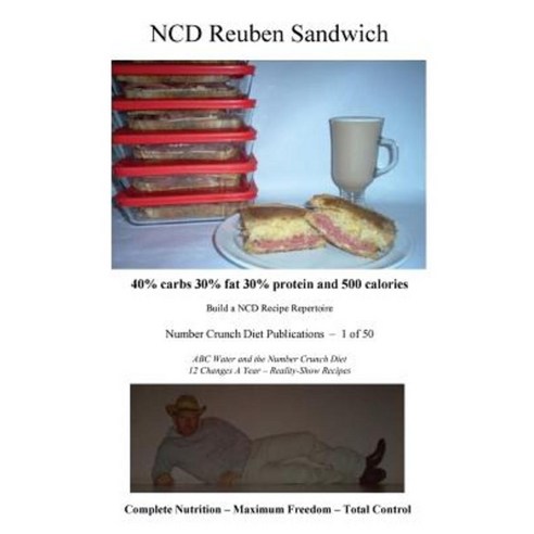Ncd Reuben Sandwich: 40% Carbs 30% Fat 30% Protein and 500 Calories Paperback, Createspace Independent Publishing Platform