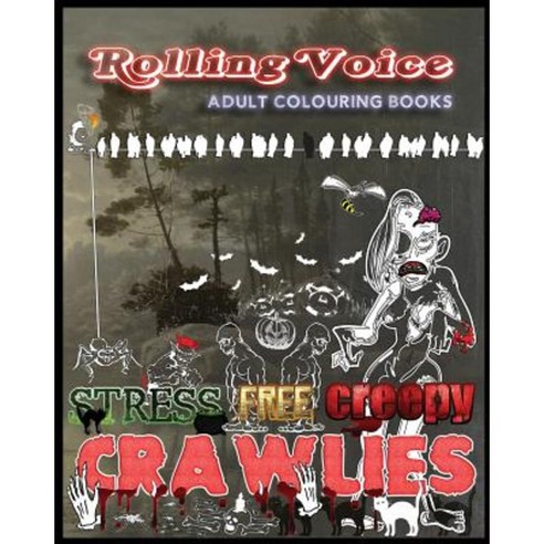 Stress Free Creepy Crawlies: Rolling Voice Adult Coloring Books Paperback, Createspace Independent Publishing Platform