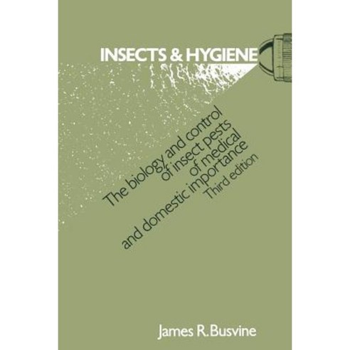 Insects and Hygiene: The Biology and Control of Insect Pests of Medical and Domestic Importance Paperback, Springer