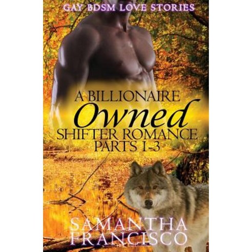 Owned: A Billionaire Shifter Romance 1-3 Paperback, Createspace Independent Publishing Platform