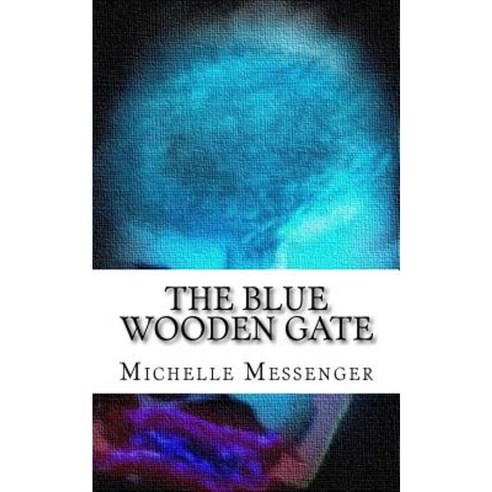 The Blue Wooden Gate Paperback, Createspace Independent Publishing Platform