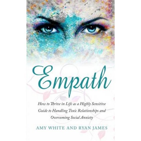 Empath: How to Thrive in Life as a Highly Sensitive Paperback, Createspace Independent Publishing Platform
