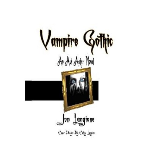 Vampire Gothic: An AVI Asher Novel Paperback, Createspace Independent Publishing Platform