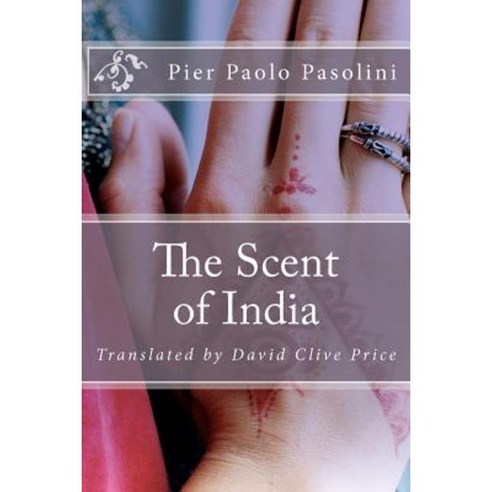 The Scent of India Paperback, Createspace Independent Publishing Platform