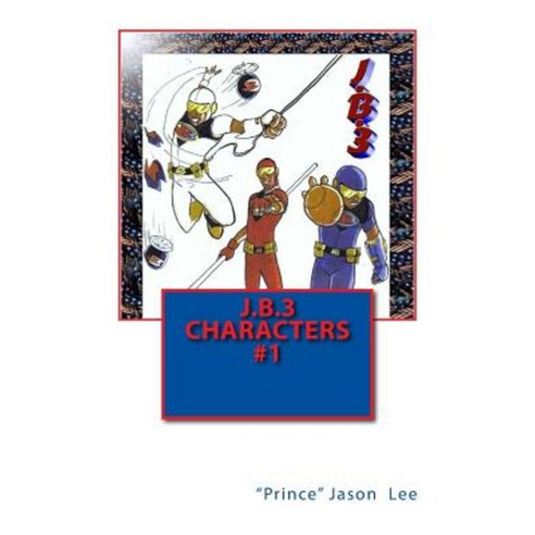 J.B.3 Characters #1 Paperback, Createspace Independent Publishing Platform