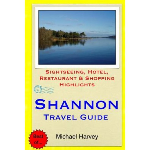 Shannon Travel Guide: Sightseeing Hotel Restaurant & Shopping Highlights Paperback, Createspace Independent Publishing Platform