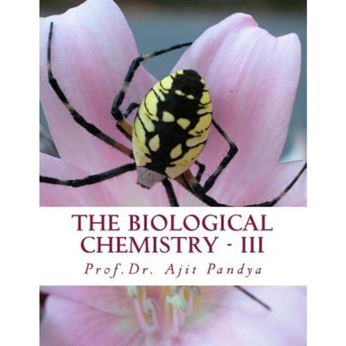 The Biological Chemistry - III Paperback, Createspace Independent Publishing Platform