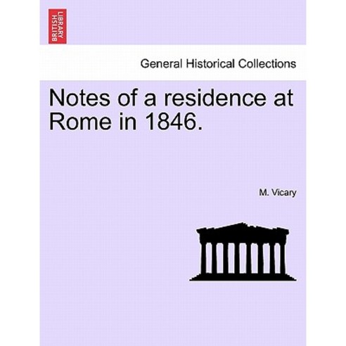 Notes of a Residence at Rome in 1846. Paperback, British Library, Historical Print Editions