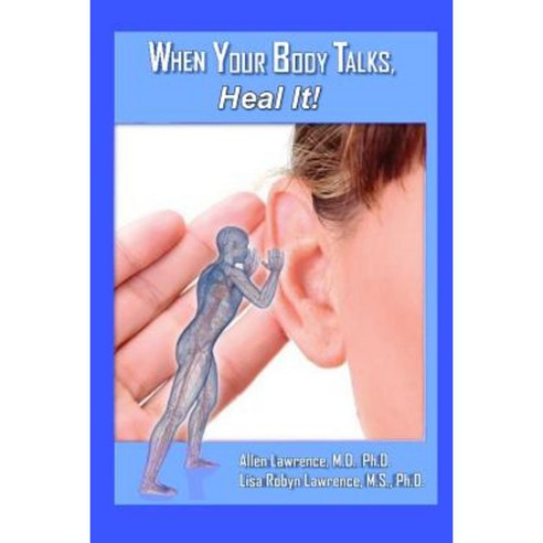 When Your Body Talks Heal It! Paperback, Createspace Independent Publishing Platform