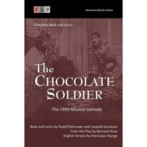 The Chocolate Soldier: The 1909 Musical Comedy: Complete Book and Lyrics Paperback, Createspace Independent Publishing Platform