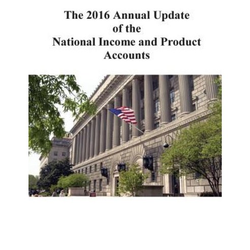The 2016 Annual Update of the National Income and Product Accounts Paperback, Createspace Independent Publishing Platform